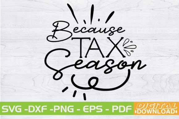 BECAUSE TAX SEASON SVG Design: Layered Creative Assets