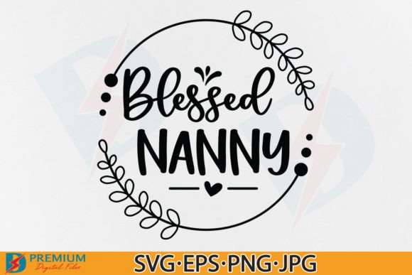 Blessed Nanny SVG: A Premium Grandma Shirt Design Asset