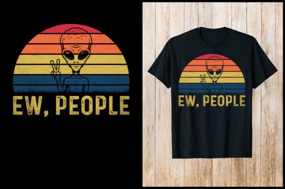 Ew, People Funny Alien T-Shirt Design: A Creative Asset